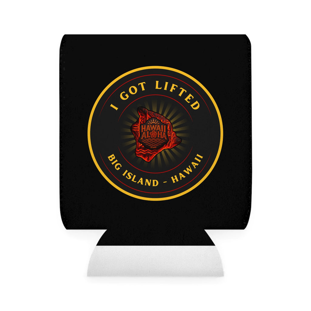 "I Got Lifted" Big Island Hawaii - Can Koozie