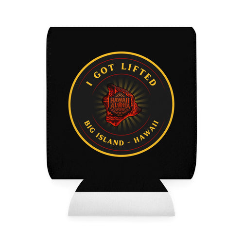 "I Got Lifted" Big Island Hawaii - Can Koozie